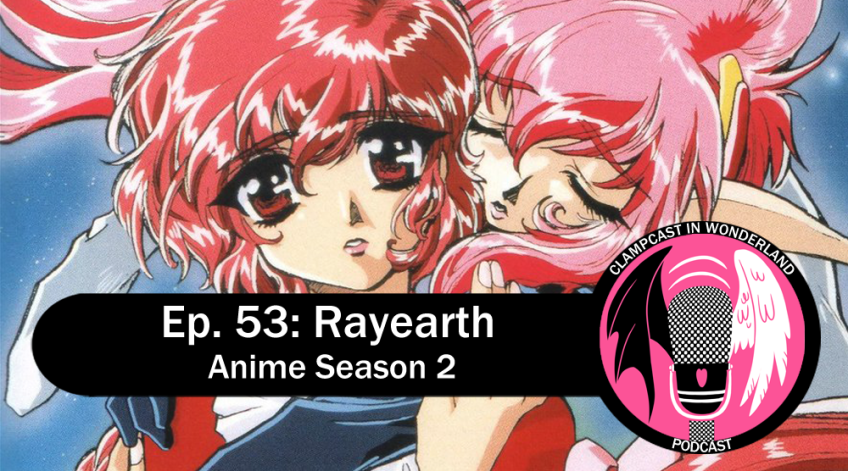An image from Season 2 of the Rayearth anime. Hikaru, a girl with fire-engine red hair, looks at the screen, while Nova, a girl with long, pink hair, and giant elf ears, wraps herself around Hikaru from behind. Overlayed are the CLAMPcast logo and the episode title.