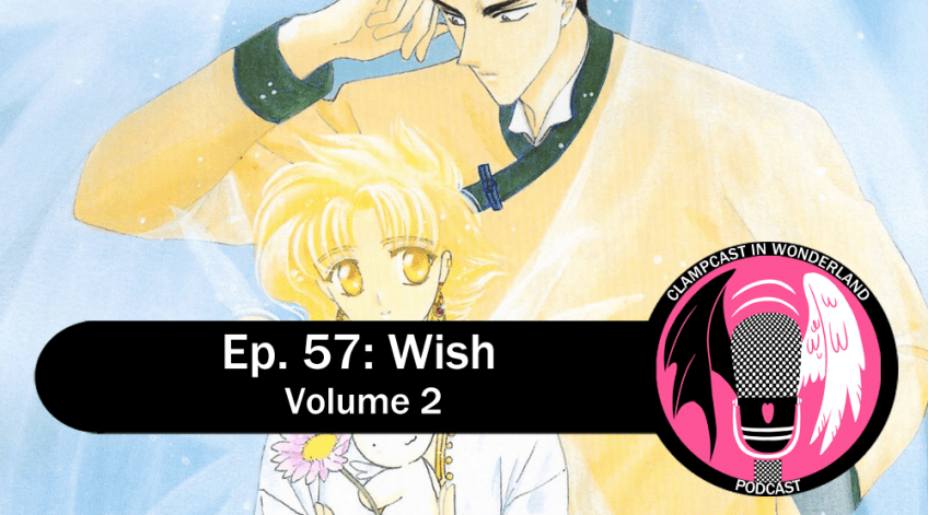An illustration by CLAMP, of Kohaku (a blond, effete figure) and Shuichiro (a large, dark-haired figure), and what looks like a toy rabbit. Overlayed is the CLAMPcast logo, and the episode information: "Ep. 57: Wish | Volume 2".