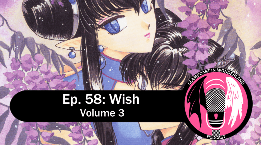 Illustration by CLAMP, from Wish, of Ruri and Hari. They are female-presenting with long dark hair tied up in side buns, and cat-like eyes, and they are looking at the camera as they lean into each other. The CLAMPcast logo is overlayed, with text that reads: "Ep. 58: Wish | Volume 3."
