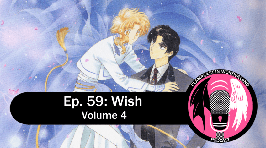 An illustration by CLAMP, of the two main characters from wish: Kohaku, a slight figure with pale skin and hair who is wearing a flowing outfit, and Shuichiro, a teenage boy with dark hair who is wearing a suit. The CLAMPcast logo is overlaid, along with text that reads "Ep. 59: Wish | Volume 4".
