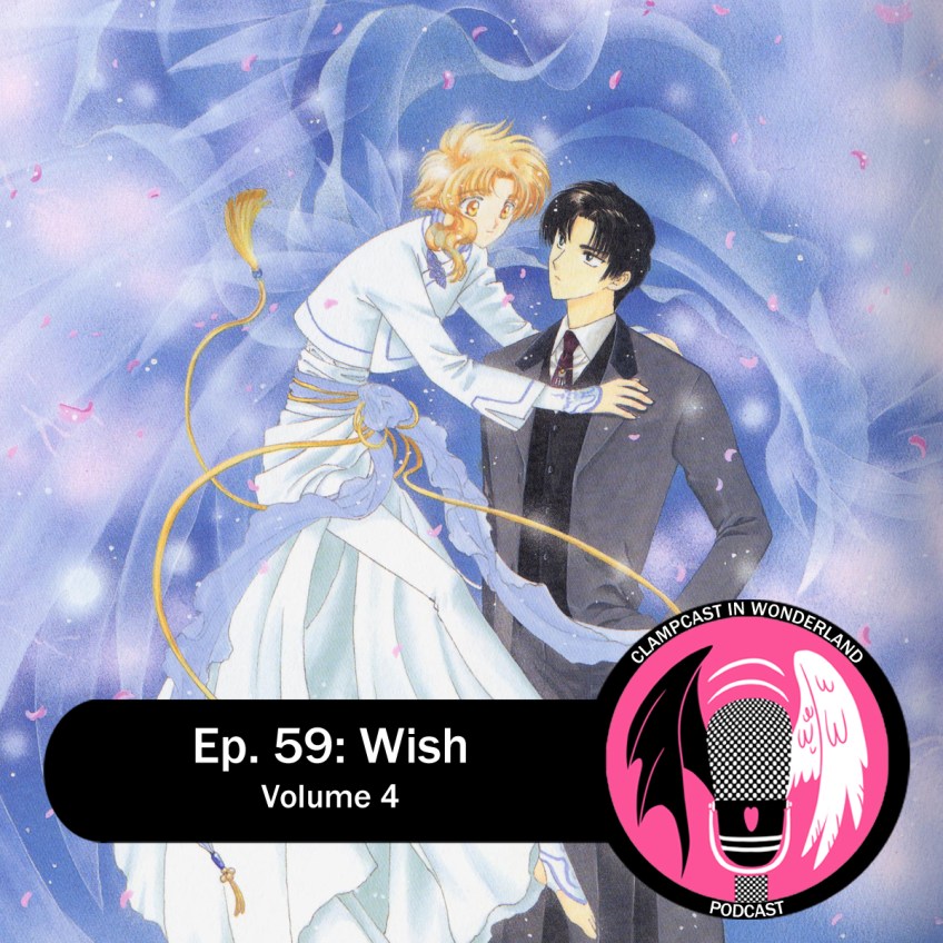 An illustration by CLAMP, of the two main characters from wish: Kohaku, a slight figure with pale skin and hair who is wearing a flowing outfit, and Shuichiro, a teenage boy with dark hair who is wearing a suit. The CLAMPcast logo is overlaid, along with text that reads "Ep. 59: Wish | Volume 4".