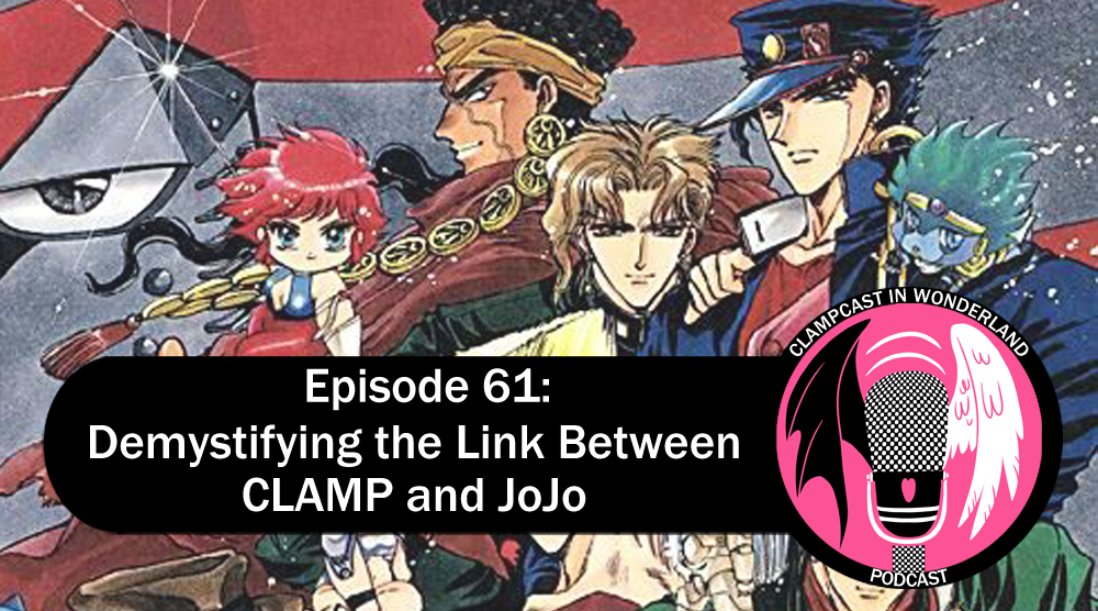 An illustration by CLAMP, which is fanart of their favorite Jojo's Bizarre Adventure characters (along with some others). The CLAMPcast logo is overlaid, with the text: "Episode 61: Demystifying the Link Between CLAMP and JoJo".