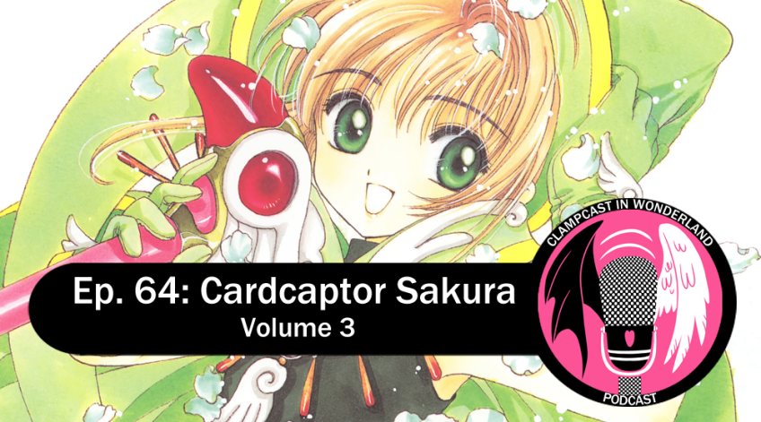 An illustration by CLAMP, from the cover for volume 3 of Cardcaptor Sakura. Sakura, a girl with short light-brown hair, poses in a light-green outfit. Overlaid on the image is the CLAMPcast in Wonderland logo and the episode title: "Ep. 64: Cardcaptor Sakura | Volume 3".