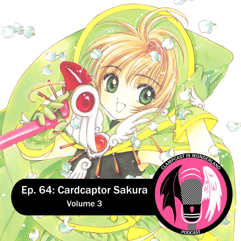 An illustration by CLAMP, from the cover for volume 3 of Cardcaptor Sakura. Sakura, a girl with short light-brown hair, poses in a light-green outfit. Overlaid on the image is the CLAMPcast in Wonderland logo and the episode title: "Ep. 64: Cardcaptor Sakura | Volume 3".