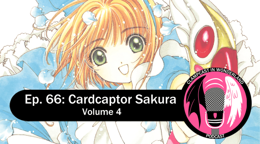 CLAMP illustration from volume 4 of Cardcaptor Sakura, with CLAMPcast logo and episode title overlaid. Sakura is dressed in a blue dress with a white pinafore and is wielding her bird-headed wand/staff. Text reads: "Ep. 66: Cardcaptor Sakura | Volume 4".