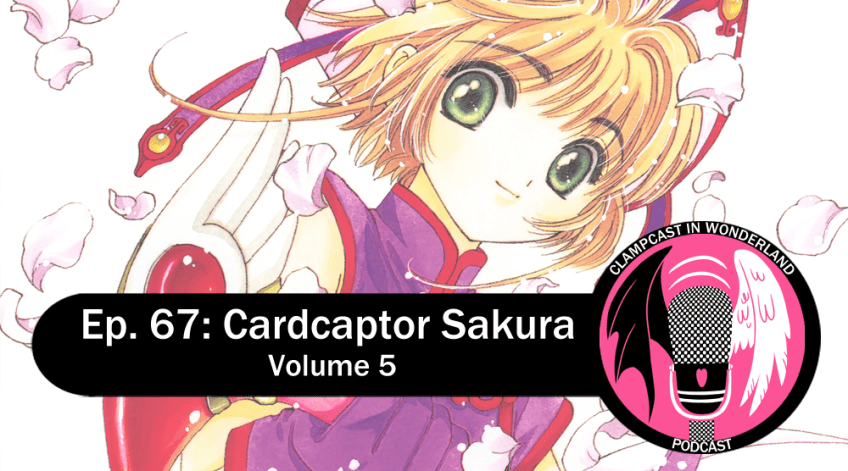 Illustration by CLAMP, from the cover of Cardcaptor Sakura volume 5. Sakura is dressed in a purple and red dress with a Chinese-style collar. Overlaid is the CLAMPcast logo, and the title of the episode: "Ep. 67: Cardcaptor Sakura | Volume 5".