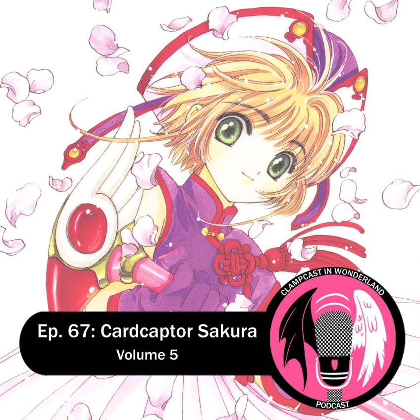 Illustration by CLAMP, from the cover of Cardcaptor Sakura volume 5. Sakura is dressed in a purple and red dress with a Chinese-style collar. Overlaid is the CLAMPcast logo, and the title of the episode: "Ep. 67: Cardcaptor Sakura | Volume 5".
