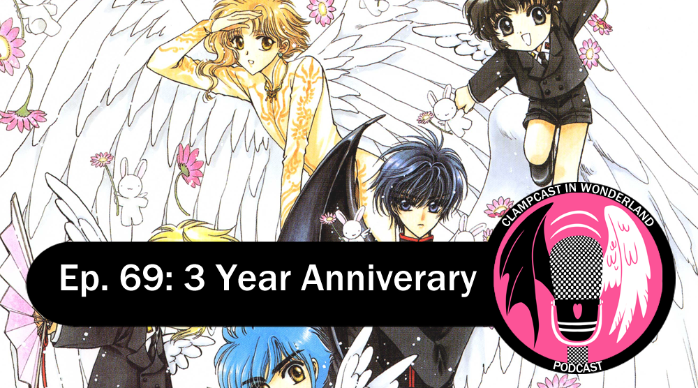 Illustration by CLAMP, of Kamui, Kohaku, and the three CLAMP School Detectives, with wings and flowers and Ushagis. Very cute. Overlaid are the CLAMPcast logo and text which reads "Ep. 69: 3 Year Anniversary".