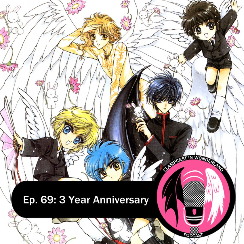 Illustration by CLAMP, of Kamui, Kohaku, and the three CLAMP School Detectives, with wings and flowers and Ushagis. Very cute. Overlaid are the CLAMPcast logo and text which reads "Ep. 69: 3 Year Anniversary".