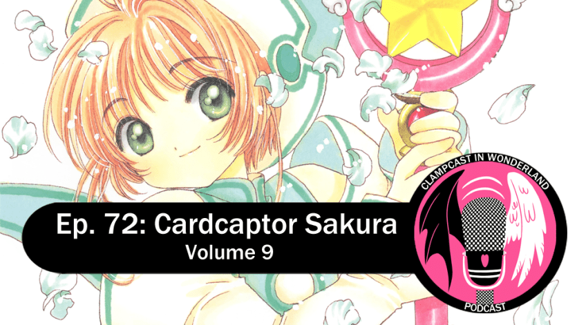 Illustration by CLAMP, from the cover of Cardcaptor Sakura volume 9. Sakura, a girl with short brown hair, is smiling for the camera, wearing a blue outfit and holding her staff. CLAMPcast logo is overlaid with text: “Ep. 72: Cardcaptor Sakura | Volume 9.”