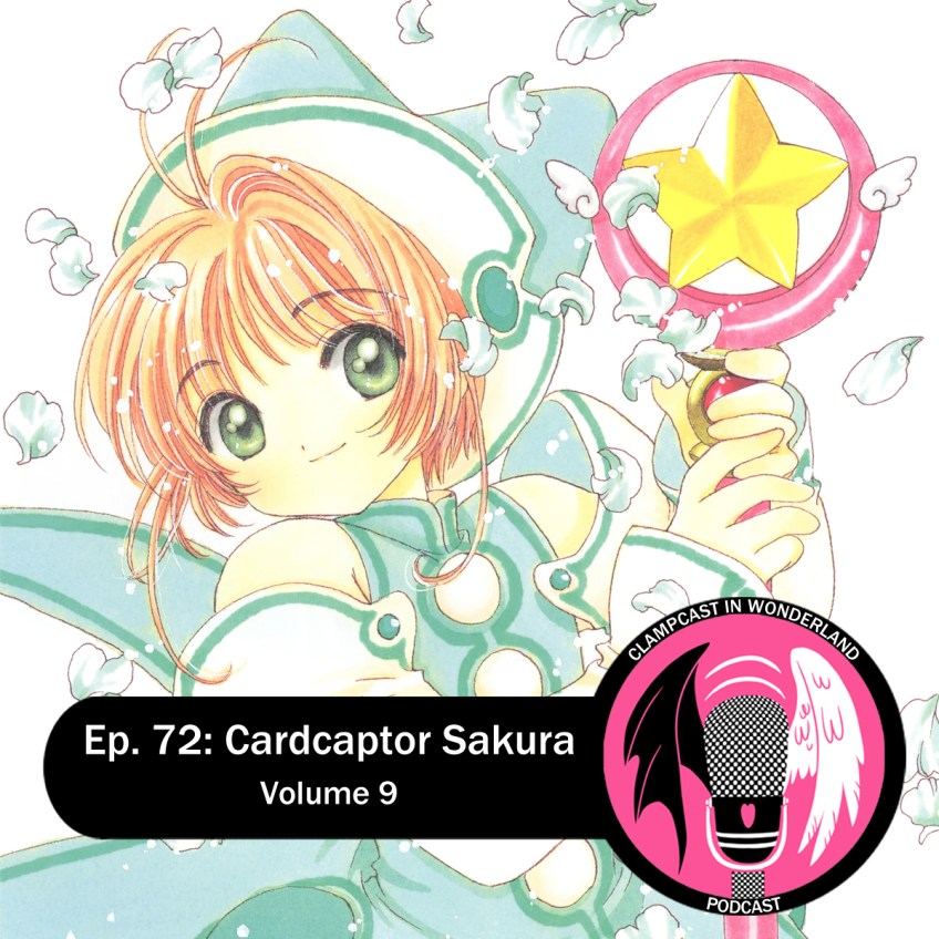 Illustration by CLAMP, from the cover of Cardcaptor Sakura volume 9. Sakura, a girl with short brown hair, is smiling for the camera, wearing a blue outfit and holding her staff. CLAMPcast logo is overlaid with text: “Ep. 72: Cardcaptor Sakura | Volume 9.”