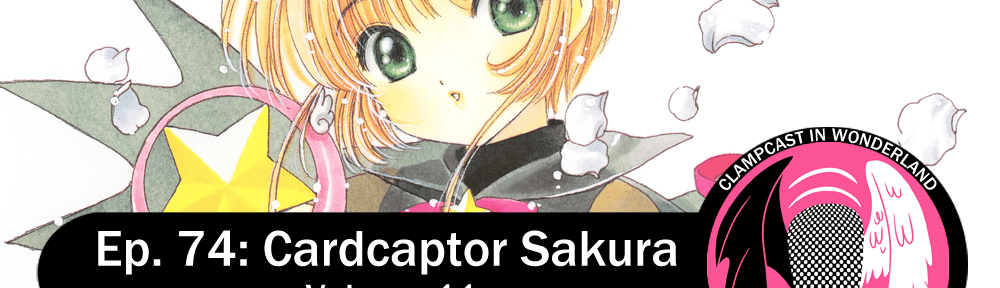Illustration by CLAMP, of Sakura, a young girl with short brown hair, is wearing a black outfit with cat ears on the headband (very cute). Overlaid are the CLAMPcast logo and the episode title: Ep. 74: Cardcaptor Sakura | Volume 11.