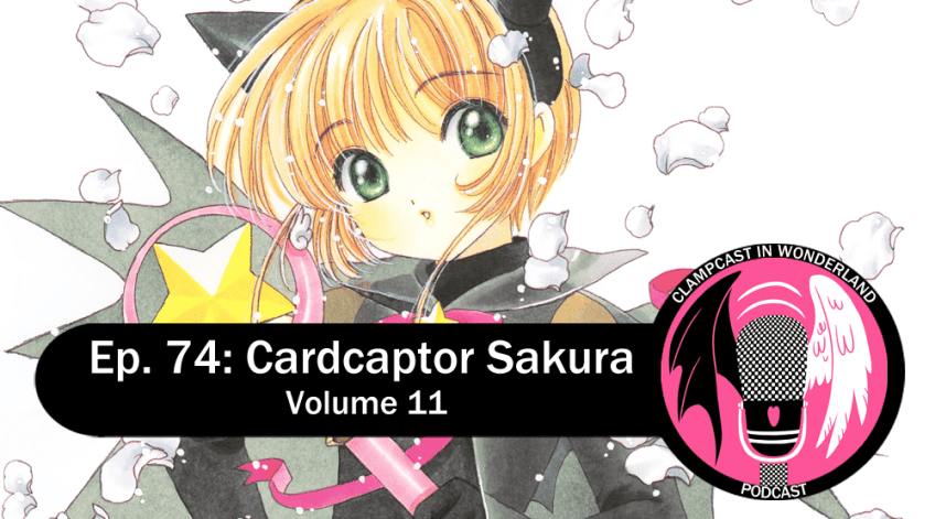 Illustration by CLAMP, of Sakura, a young girl with short brown hair, is wearing a black outfit with cat ears on the headband (very cute). Overlaid are the CLAMPcast logo and the episode title: Ep. 74: Cardcaptor Sakura | Volume 11.