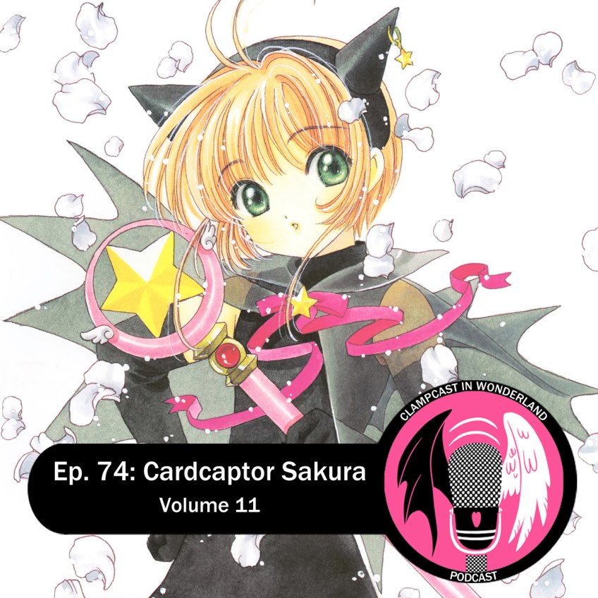 Illustration by CLAMP, of Sakura, a young girl with short brown hair, is wearing a black outfit with cat ears on the headband (very cute). Overlaid are the CLAMPcast logo and the episode title: Ep. 74: Cardcaptor Sakura | Volume 11.