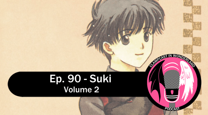 An illustration by CLAMP, of a young teenager girl with short brown hair holding a brown teddy bear. Overlaid are the CLAMPcast logo and episode title: Ep. 90 - Suki Volume 2.